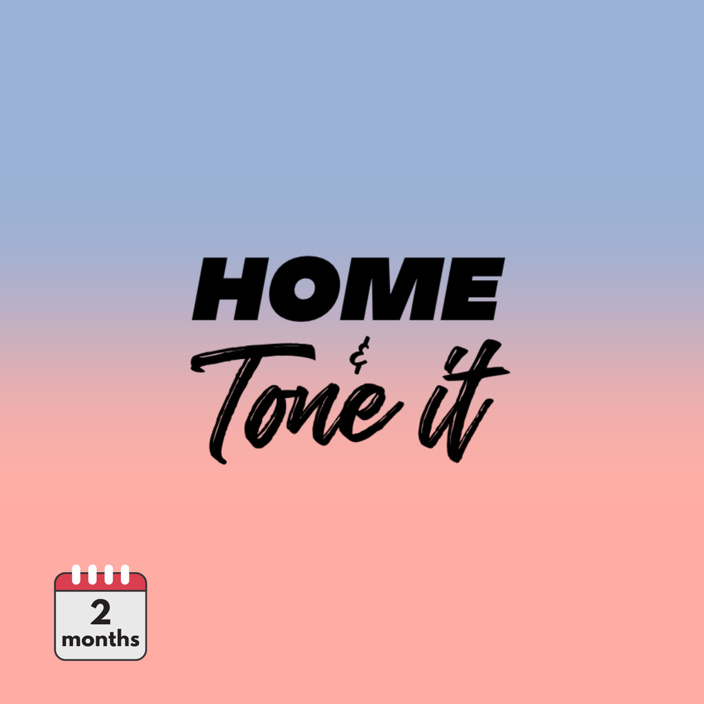Home and Tone it - 2 meses